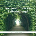 Wie komme ich zur Selbstheilung
