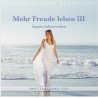 Mehr Freude leben III - Ängste beherrschen