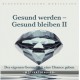 Gesund werden Gesund bleiben II